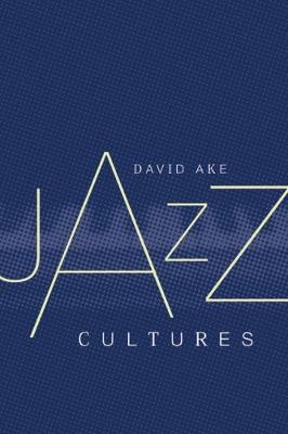 Jazz Cultures - David Ake