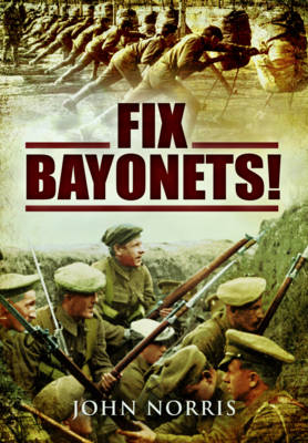 Fix Bayonets! -  John Norris