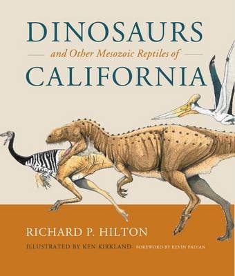 Dinosaurs and Other Mesozoic Reptiles of California - Richard P. Hilton