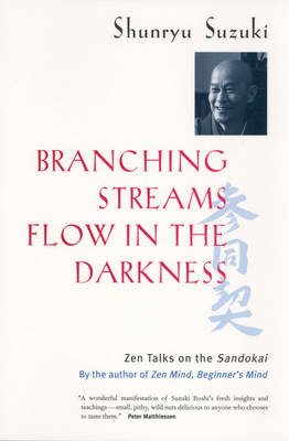 Branching Streams Flow in the Darkness - Shunryu Suzuki