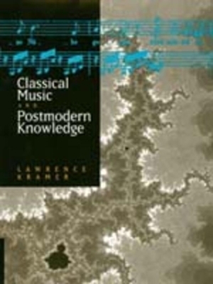 Classical Music and Postmodern Knowledge - Lawrence Kramer