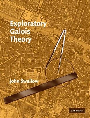 Exploratory Galois Theory - John Swallow