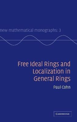 Free Ideal Rings and Localization in General Rings - P. M. Cohn