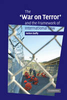 The 'War on Terror' and the Framework of International Law - Helen Duffy