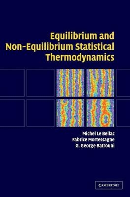 Equilibrium and Non-Equilibrium Statistical Thermodynamics - Michel Le Bellac, Fabrice Mortessagne, G. George Batrouni