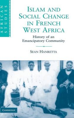 Islam and Social Change in French West Africa - Sean Hanretta