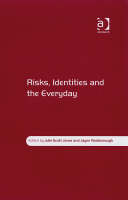 Risks, Identities and the Everyday -  Julie Scott Jones,  Jayne Raisborough