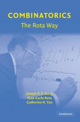 Combinatorics: The Rota Way - Joseph P. S. Kung, Gian-Carlo Rota, Catherine H. Yan