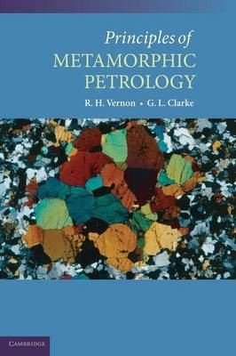 Principles of Metamorphic Petrology - R. H. Vernon, G. L. Clarke