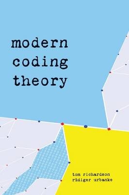 Modern Coding Theory - Tom Richardson, Rüdiger Urbanke