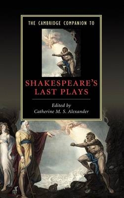 The Cambridge Companion to Shakespeare's Last Plays - 