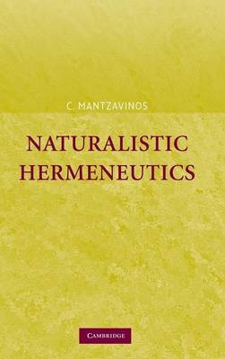 Naturalistic Hermeneutics - C. Mantzavinos