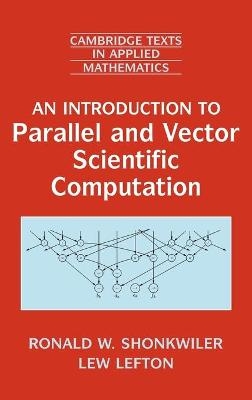 An Introduction to Parallel and Vector Scientific Computation - Ronald W. Shonkwiler, Lew Lefton