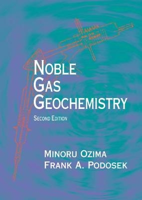 Noble Gas Geochemistry - Minoru Ozima, Frank A. Podosek