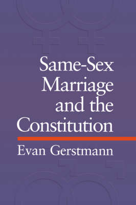 Same-Sex Marriage and the Constitution - Evan Gerstmann