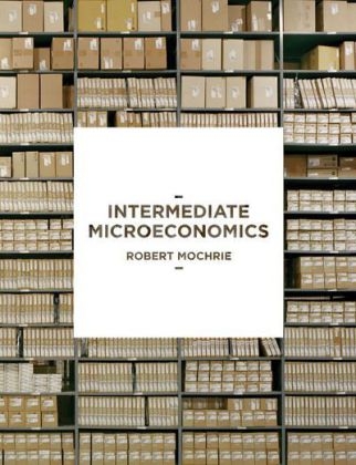 Intermediate Microeconomics -  Robert Mochrie