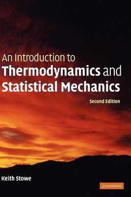 An Introduction to Thermodynamics and Statistical Mechanics - Keith Stowe