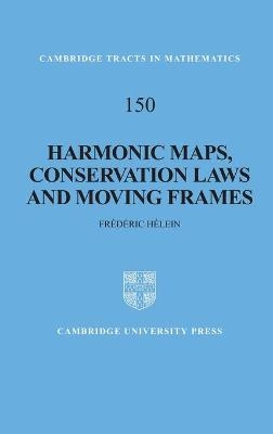 Harmonic Maps, Conservation Laws and Moving Frames - Frédéric Hélein