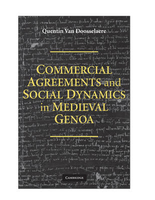 Commercial Agreements and Social Dynamics in Medieval Genoa - Quentin van  van Doosselaere