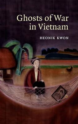 Ghosts of War in Vietnam - Heonik Kwon