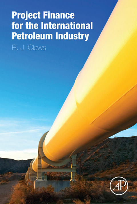 Project Finance for the International Petroleum Industry -  Robert Clews