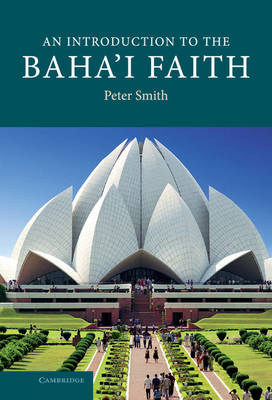 An Introduction to the Baha'i Faith - Peter Smith