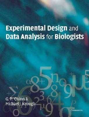 Experimental Design and Data Analysis for Biologists - Gerry P. Quinn, Michael J. Keough