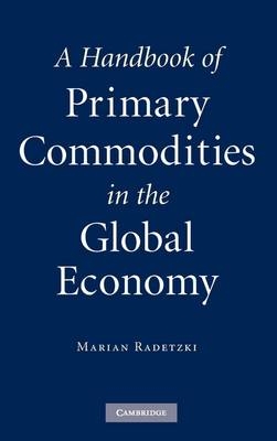 A Handbook of Primary Commodities in the Global Economy - Marian Radetzki