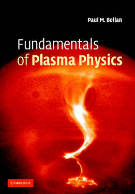 Fundamentals of Plasma Physics - Paul M. Bellan