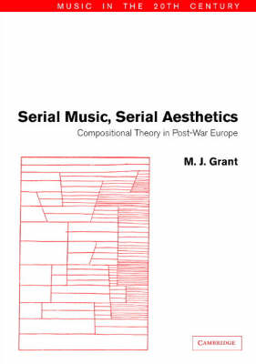 Serial Music, Serial Aesthetics - M. J. Grant