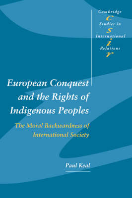 European Conquest and the Rights of Indigenous Peoples - Paul Keal