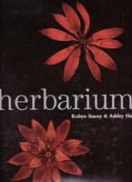 Herbarium - Robyn Stacey, Ashley Hay