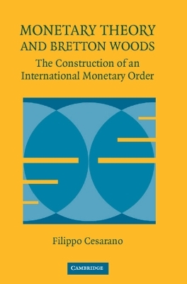 Monetary Theory and Bretton Woods - Filippo Cesarano