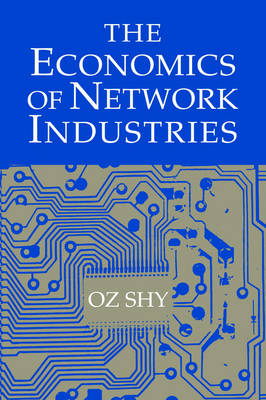 The Economics of Network Industries - Oz Shy