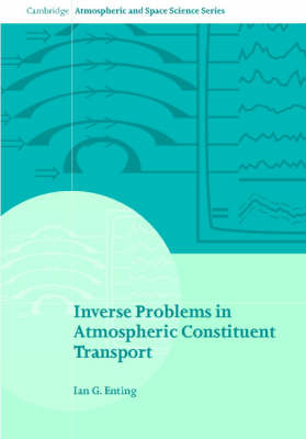 Inverse Problems in Atmospheric Constituent Transport - I. G. Enting