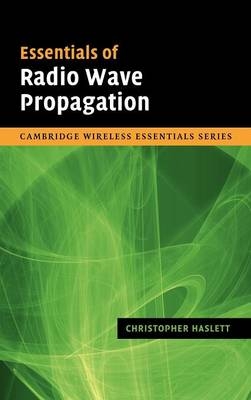 Essentials of Radio Wave Propagation - Christopher Haslett