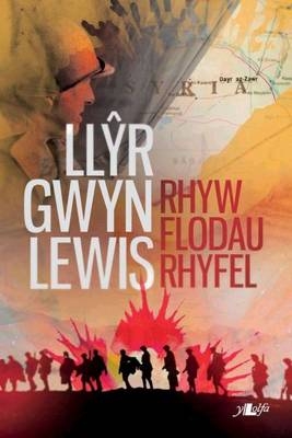 Rhyw Flodau Rhyfel - Llŷr Gwyn Lewis