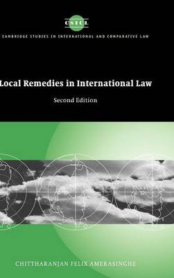 Local Remedies in International Law - Chittharanjan Felix Amerasinghe