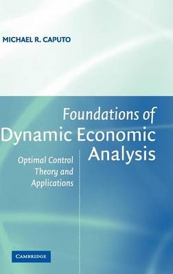 Foundations of Dynamic Economic Analysis - Michael R. Caputo