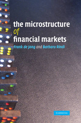 The Microstructure of Financial Markets - Frank de Jong, Barbara Rindi