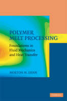 Polymer Melt Processing - Morton M. Denn