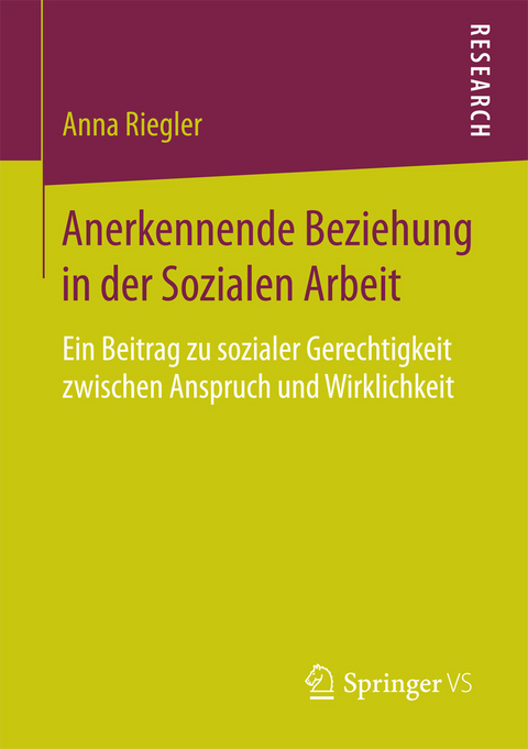 Anerkennende Beziehung in der Sozialen Arbeit -  Anna Riegler