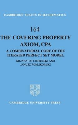 The Covering Property Axiom, CPA - Krzysztof Ciesielski, Janusz Pawlikowski