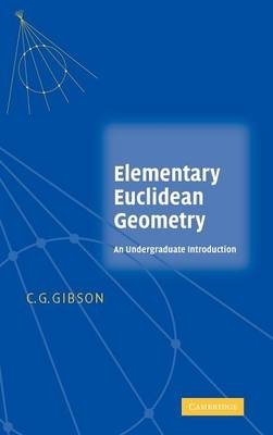 Elementary Euclidean Geometry - C. G. Gibson