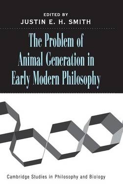 The Problem of Animal Generation in Early Modern Philosophy - 