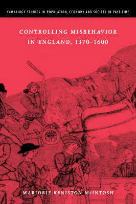 Controlling Misbehavior in England, 1370–1600 - Marjorie Keniston McIntosh