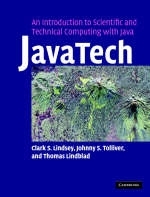 JavaTech, an Introduction to Scientific and Technical Computing with Java - Clark S. Lindsey, Johnny S. Tolliver, Thomas Lindblad