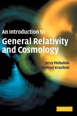 An Introduction to General Relativity and Cosmology - Jerzy Plebanski, Andrzej Krasinski