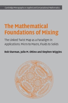 The Mathematical Foundations of Mixing - Rob Sturman, Julio M. Ottino, Stephen Wiggins