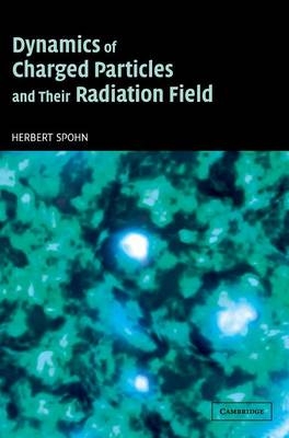 Dynamics of Charged Particles and their Radiation Field - Herbert Spohn